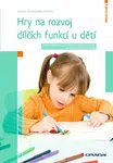 Hry na rozvoj dílčích funkcí u dětí - Optické a akustické vnímání, jemná motorika a prostorová orientace - Lenka Theodora Ficová