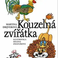 Kouzelná zvířátka - Helena Zmatlíková, Martina Drijverová