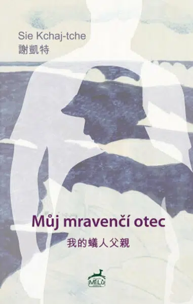 Můj mravenčí otec - Tomáš Řízek, Sie Kchaj-tche
