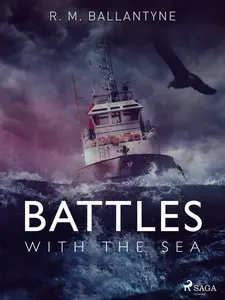 Battles with the Sea - R. M. Ballantyne