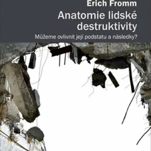 Anatomie lidské destruktivity - Erich Fromm