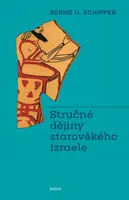 Stručné dějiny starověkého Izraele - Bernd U.  Schipper