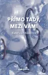 Přímo Tady, Mezi Vámi - Kateřina Müllerová