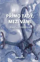 Přímo Tady, Mezi Vámi - Kateřina Müllerová