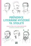 Průvodce literární hysterií 19. století - Karolína Zoe Meixnerová - e-kniha