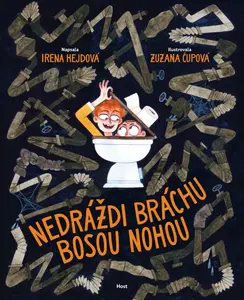 Nedráždi bráchu bosou nohou - Irena Hejdová, Zuzana Čupová