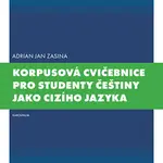 Korpusová cvičebnice pro studenty češtiny jako cizího jazyka - Adrian Jan Zasina - e-kniha