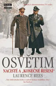 Osvětim - Nacisté a konečné řešení - Laurence Rees