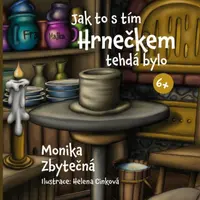 Jak to s tím Hrnečkem tehdá bylo - Monika Zbytečná, Helena Cinková