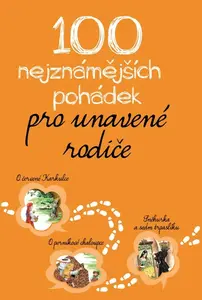 100 nejznámějších pohádek pro unavené rodiče - kolektiv autorů