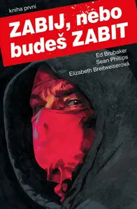 Zabij, nebo budeš zabit - Kniha první - Ed Brubaker, Sean Phillips