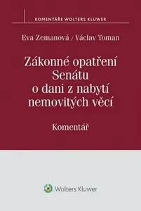Zákonné opatření Senátu o dani z nabytí nemovitých věcí: Komentář - Eva Zemanová, Václav Toman