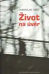 Život na úvěr - Jaroslav Kříž
