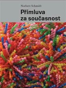 Přímluva za současnost - Norbert Schmidt