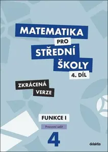 Matematika pro střední školy 4.díl Zkrácená verze - Martin Navrátil, M. Králová, M. Navrátil, Magda Králová