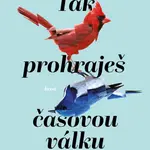 Tak prohraješ časovou válku - El-Mohtar Amal, Max Gladstone
