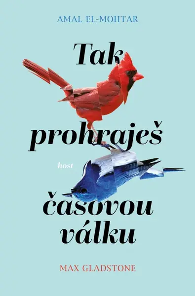 Tak prohraješ časovou válku - El-Mohtar Amal, Max Gladstone