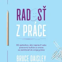 Radosť z práce - Bruce Daisley