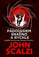 Padouchem snadno a rychle - John Scalzi