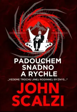 Padouchem snadno a rychle - John Scalzi
