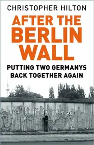 After The Berlin Wall - Christopher Hilton