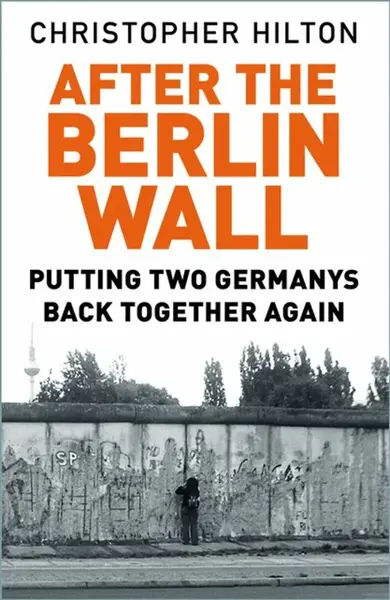 After The Berlin Wall - Christopher Hilton