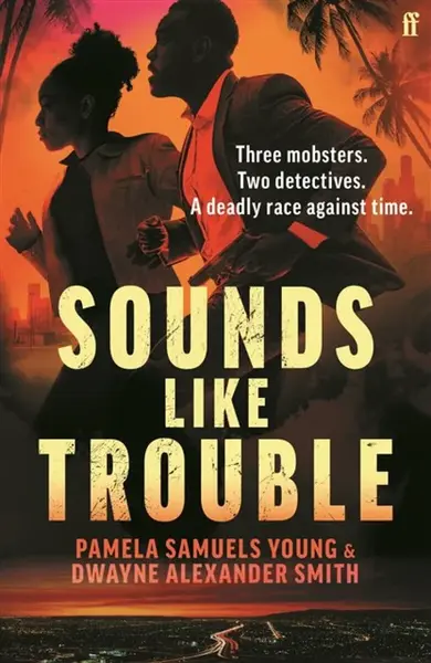 Sounds Like Trouble - Dwayne Alexander Smith, Pamela Samuels Young