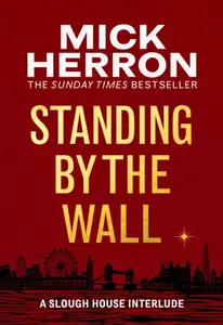 Standing by the Wall - Mick Herron