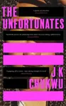 The Unfortunates - J K Chukwu