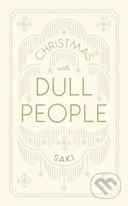 Christmas with Dull People - Saki - kniha z kategorie Společenská beletrie