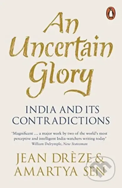 An Uncertain Glory (India and its Contradictions) - Amartya, FBA Sen, Jean Dreze - kniha z kategorie Humanitní a společenské vědy