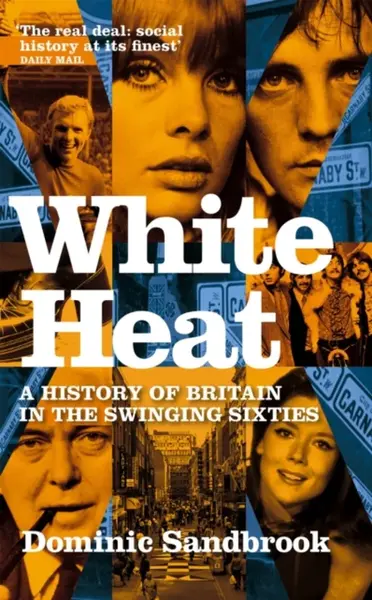 White Heat - Dominic Sandbrook