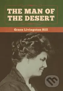 The Man of the Desert - Grace Livingston Hill - kniha z kategorie Společenská beletrie
