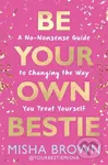 Be Your Own Bestie (A No-Nonsense Guide to Changing the Way You Treat Yourself) - kniha z kategorie Humanitní a společenské vědy