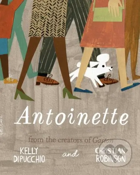 Antoinette - Kelly Dipucchio - kniha z kategorie Pro děti
