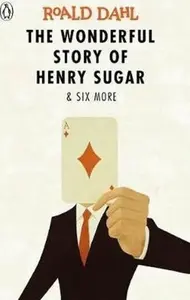 The Wonderful Story of Henry Sugar and Six More - Roald Dahl