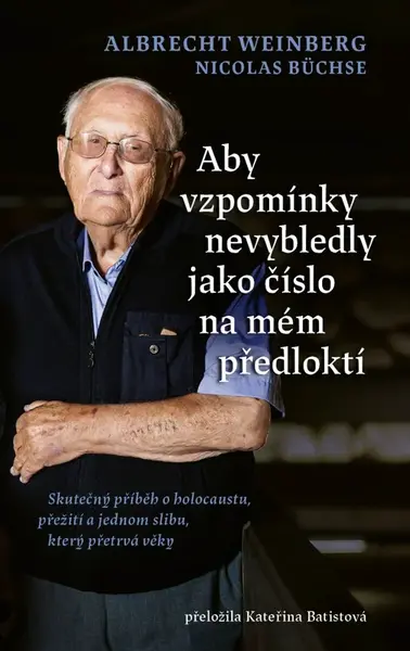 Aby vzpomínky nevybledly jako číslo na mém předloktí - Nicolas Büchse, Albrecht Weinberg