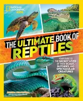 The Ultimate Book of Reptiles - Stephanie Warren Drimmer, Ruchira Somaweera