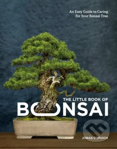 The Little Book of Bonsai (An Easy Guide to Caring for Your Bonsai Tree) - kniha z kategorie Zdraví a životní styl