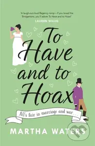 To Have and to Hoax (The laugh-out-loud Regency rom-com you don't want to miss!) - kniha z kategorie Romantika