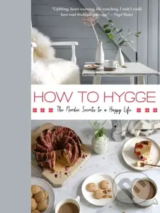 How to Hygge (The Nordic Secrets to a Happy Life) - Signe Johansen - kniha z kategorie Psychologie