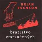 Bratrstvo zrmzačených - Brian Evenson