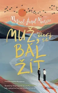Muž, který se bál žít - Ángel Montero Miguel