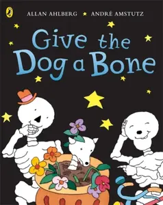 Funnybones: Give the Dog a Bone - Allan Ahlberg