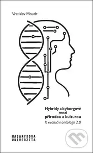 Hybridy a kyborgové mezi přírodou a kulturou (K evoluční ontologii 2.0) - kniha z kategorie Filozofie