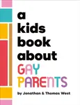 A Kids Book About Gay Parents - Jonathan West, Thomas West