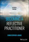 Becoming a Reflective Practitioner - Christopher  Johns