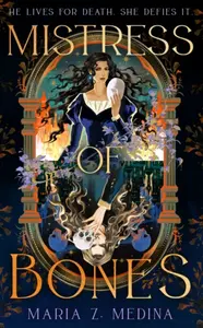 Mistress of Bones - Maria Z. Medina