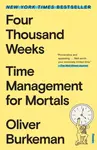 Four Thousand Weeks - Oliver Burkeman