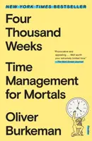 Four Thousand Weeks - Oliver Burkeman